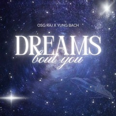 OSG Raj x YUNG Bach - DreamsBoutYou