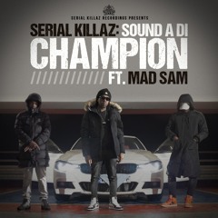 Serial Killaz Feat Mad Sam - Sound A Di Champion