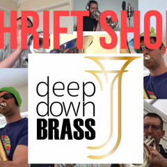 Deep Down Brass- Thrift Shop