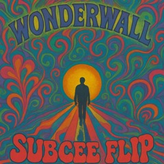 Oasis - Wonderwall (SUBCEE FLIP)