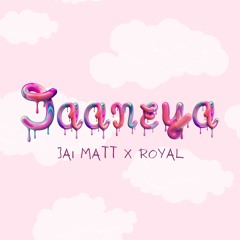 Jai Matt & ROYAL - Jaaneya