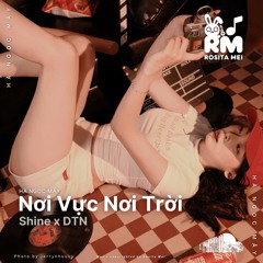 Nơi Vực Nơi Trời - Shine x Dtn
