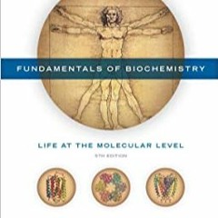READ⚡️PDF❤️eBook Fundamentals of Biochemistry: Life at the Molecular Level Full Audiobook