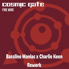 Cosmic Gate - Fire Wire (Bassline Maniac x Charlie Keen Rework)
