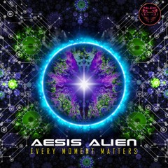 Aesis Alien - Every Moment Matters EP