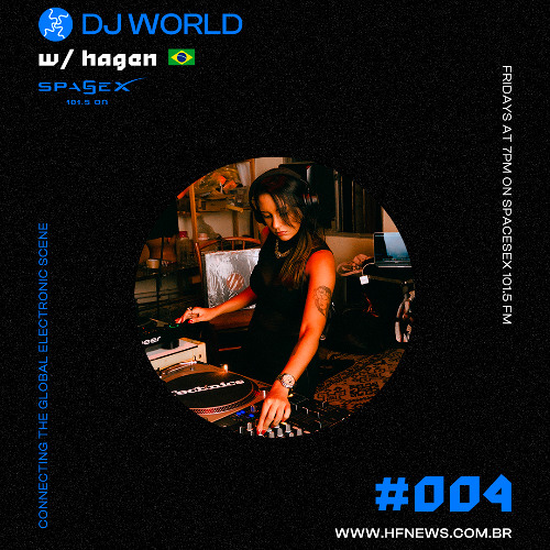DJ World (Weekly Show @Spacesex101.5) #004 w/ HAGEN