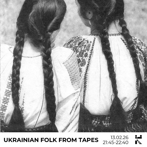 UKRAINIAN FOLK FROM TAPES VOL.3 w/ VLAD YAKOVLEV 13/02/2026