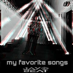 My Favorite Songs By Jay Beat