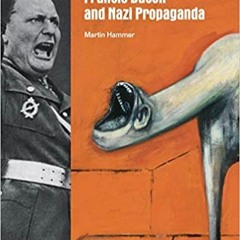 Books⚡️Download❤️ Francis Bacon and Nazi Propaganda Online Book