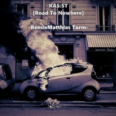 KAS:ST - ROAD TO NOWHERE  [Matthias TORM Remix]