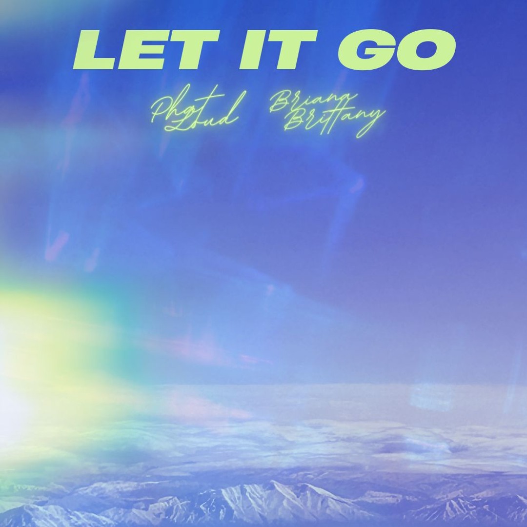 Stream Let It Go - Phat Loud & Briana Brittany by Briana Brittany ...