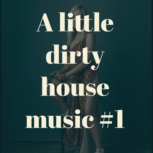 A little dirty house music #1