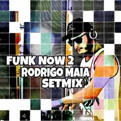 FUNK NOW 2 RODRIGO MAIA SETMIX