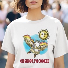 Cat And Sun Oh Shoot I'm Cooked Shirt