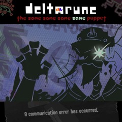 A Communication Error Has Occurred - [Deltarune: The Same Same Same Same Puppet]