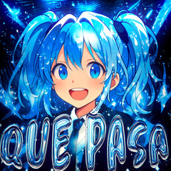 QUE PASA (Sped Up)