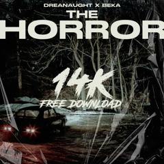 DREADNAUGHT X BEKA - THE HORROR (14K FREEBIE)