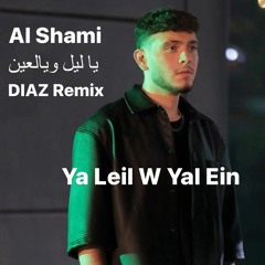 AL Shami - Ya Leil W Yal Ein , يا ليل ويا العين  (DIAZ Remix)