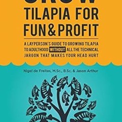 [EBOOK] How To Grow Tilapia For Fun & Profit: A Layperson's Guide To Growing Tilapia To Adultho