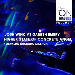 Josh Wink VS Gareth Emery - Higher State Of Concrete Angel (Osvaldo Nugroho Mashup)