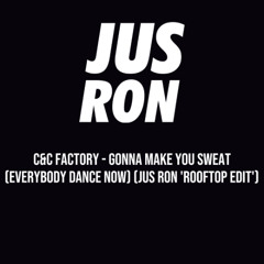 Gonna Make You Sweat (Everybody Dance Now) (Jus Ron 'Rooftop' Edit)
