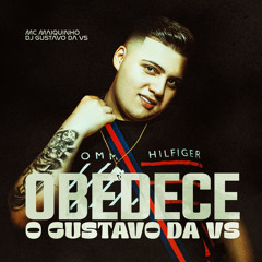 Obedece o Gustavo da Vs