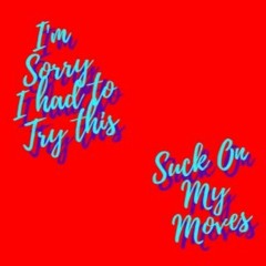 Suck On My Moves (Audio)