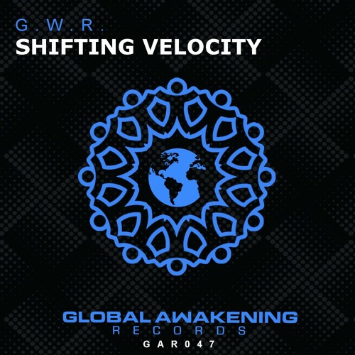GWR - Shifting Velocity (Global Awakening, June 24th 2022)
