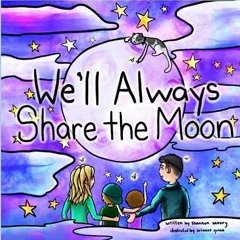 Get [Book] We'll Always Share the Moon: A children's book about missing loved ones, sad goodbye