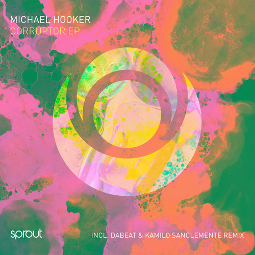 Premiere: Michael Hooker - Corruptor (Dabeat & Kamilo Sanclemente Remix) [Sprout]