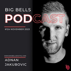Adnan Jakubovic - Big Bells 124 [November 2023] [Proton Radio]