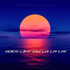 Goes Like (Oh La La La) - William Sjöblom & DJ Lenn-E