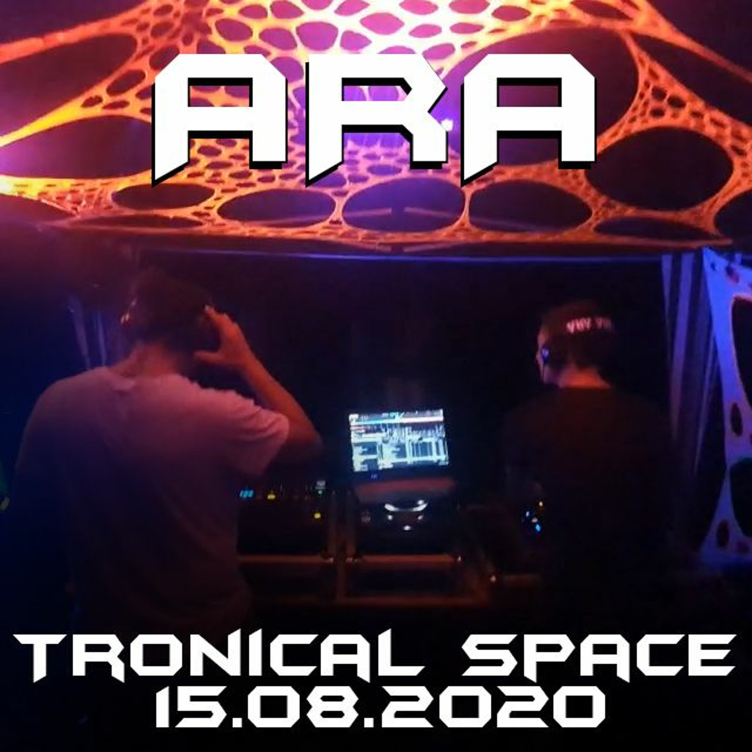 ARA @ Tronical Space Open Air 15.08.2020 episode artwork