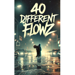 40 DIFFERENT FLOWZ