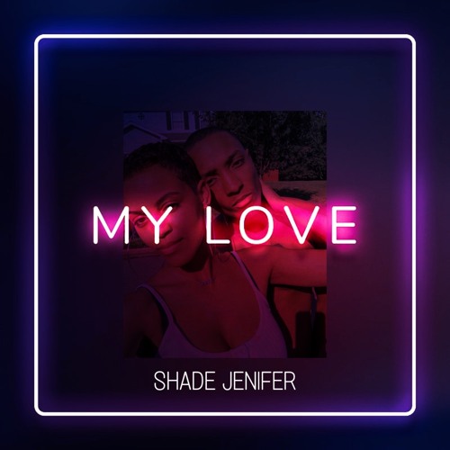 Shade Jenifer - My Love (Prod. 30HertzBeats)