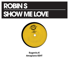 Robin S - Show Me Love (Eugenio.K Amapiano EDIT)