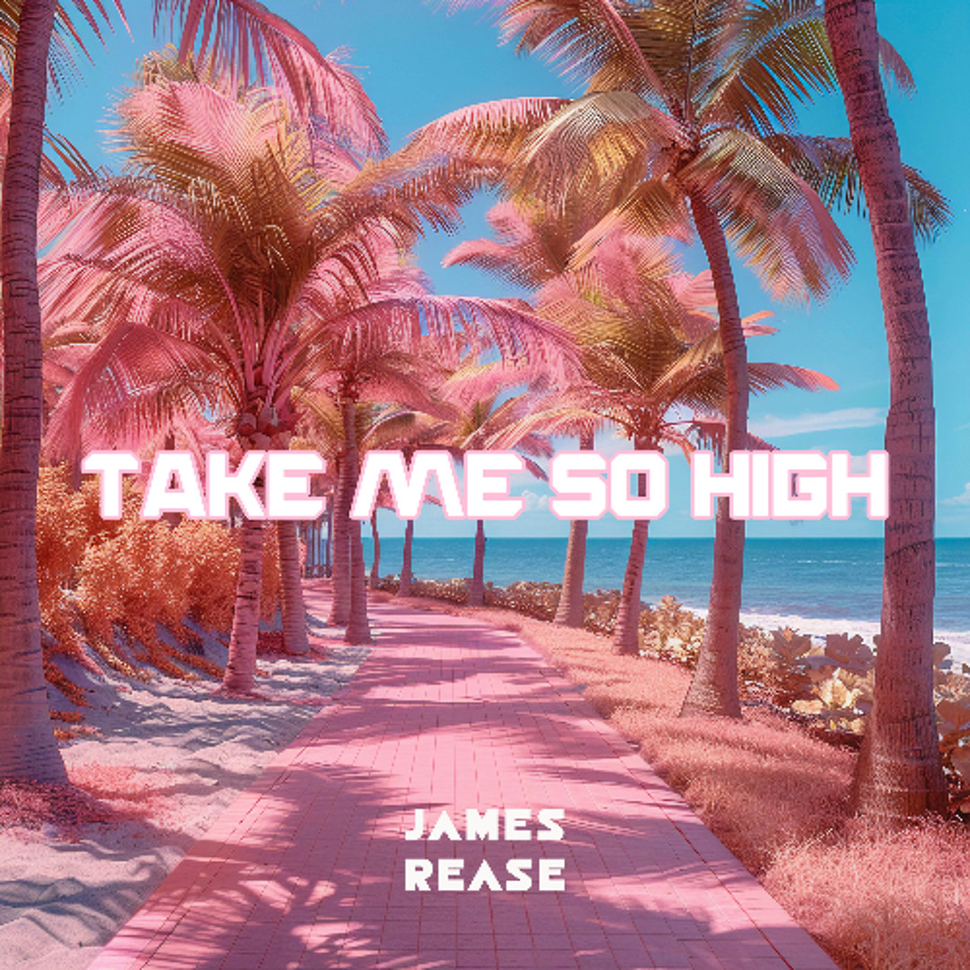 James Rease - Take Me So High (Extended Mix)