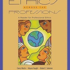 ✔PDF/✔READ Ethics Across the Professions: A Reader for Professional Ethics