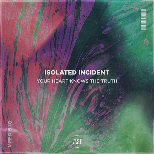 ISOLATED INCIDENT - Your Heart Knows The Truth [VPFD5.10]