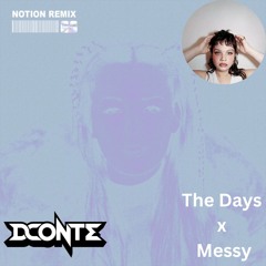 The Days (Notion Remix) x Messy (DConte Edit)