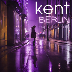 Kent - Berlin (lappalainen remix)