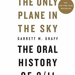 eBook ⚡️ Download The Only Plane in the Sky The Oral History of 911