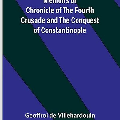 ⏳ LESEN EBOOK Memoirs or Chronicle of the Fourth Crusade and the Conquest of Constantinople Full On