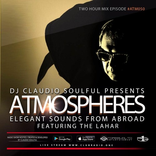Club Radio One // [Atmospheres #50] Podcast by The Lahar & Claudio Soulful