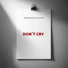 DON´T CRY