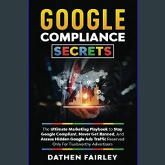 (DOWNLOAD PDF)$$ ⚡ Google Compliance Secrets: The Ultimate Marketing Playbook To Stay Google Compl