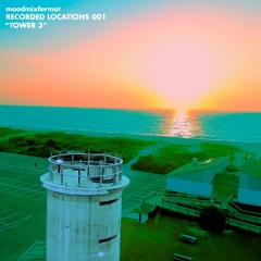 RECORDED LOCATIONS 001 - “TOWER 3”