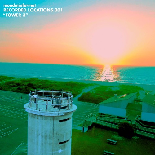 RECORDED LOCATIONS 001 - “TOWER 3”
