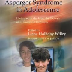 [DOWNLOAD] EBOOK 💗 Asperger Syndrome in Adolescence: Living with the Ups, the Downs