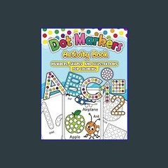 [PDF] 🌟 Dot Markers Activity Book ABC: Numbers, Shapes and illustrations Coloring Read Book